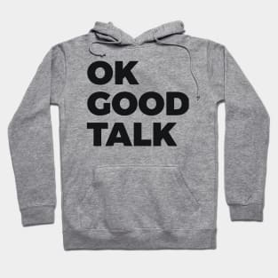 OK Good Talk Sarcasm Hoodie